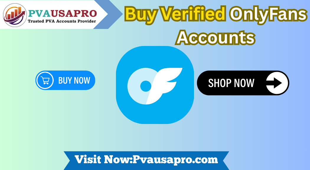 Buy Verified OnlyFans Accounts