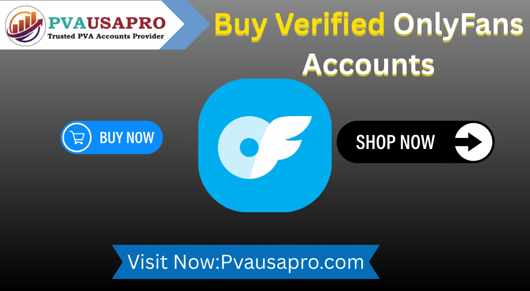 Buy Verified OnlyFans Accounts